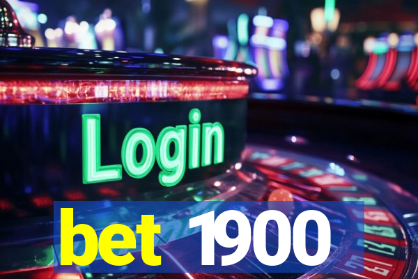 bet 1900